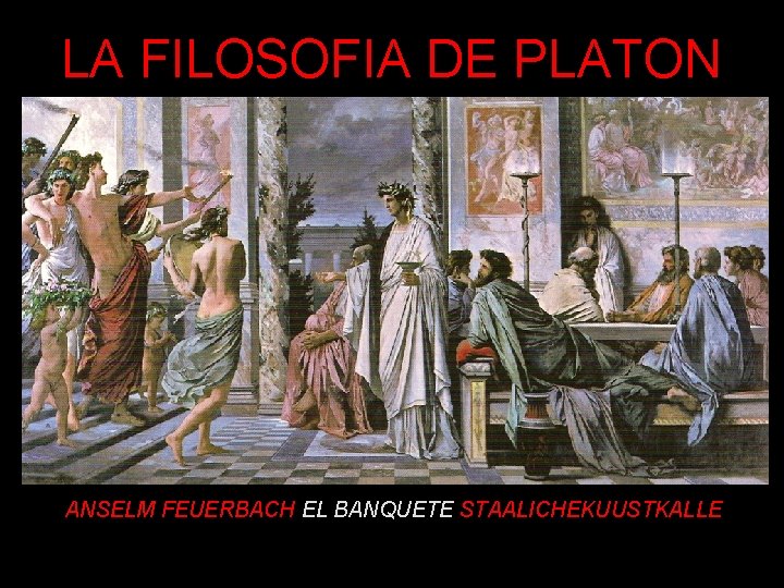 LA FILOSOFIA DE PLATON ANSELM FEUERBACH EL BANQUETE STAALICHEKUUSTKALLE 
