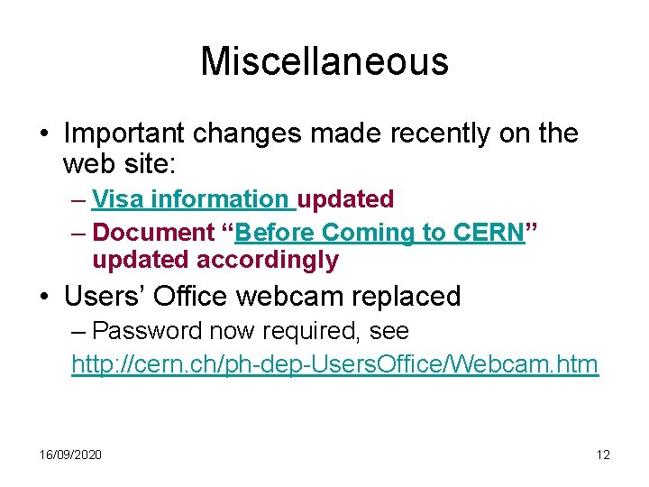 Miscellaneous • Important changes made recently on the web site: – Visa information updated