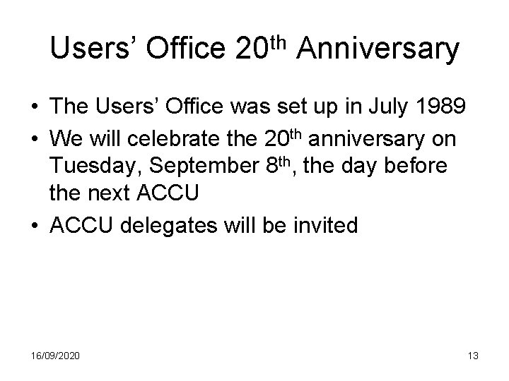 Users’ Office 20 th Anniversary • The Users’ Office was set up in July