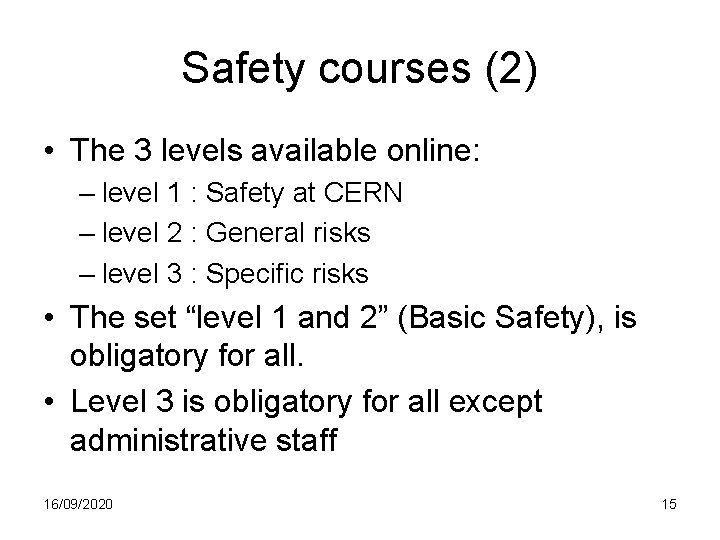 Safety courses (2) • The 3 levels available online: – level 1 : Safety