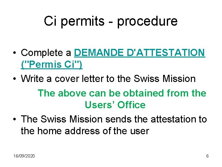 Ci permits - procedure • Complete a DEMANDE D'ATTESTATION ("Permis Ci") • Write a