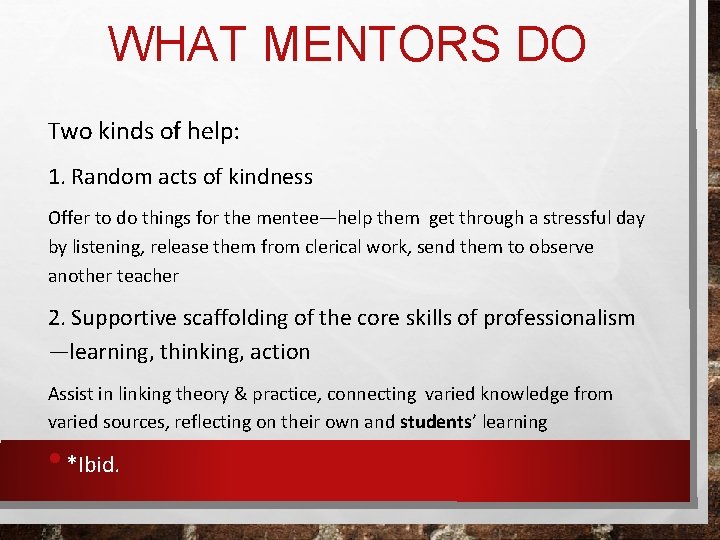 WHAT MENTORS DO Two kinds of help: 1. Random acts of kindness Offer to