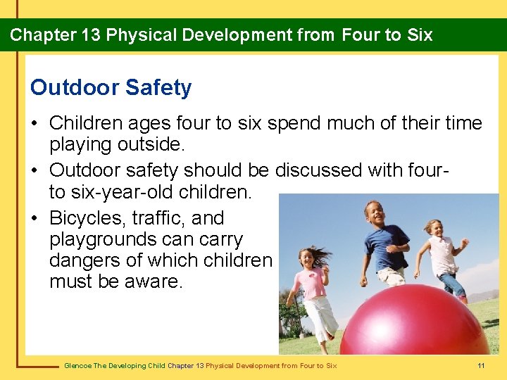 Chapter 13 Physical Development from Four to Six Outdoor Safety • Children ages four Chapter 13 Physical Development from Four to Six Outdoor Safety • Children ages four
