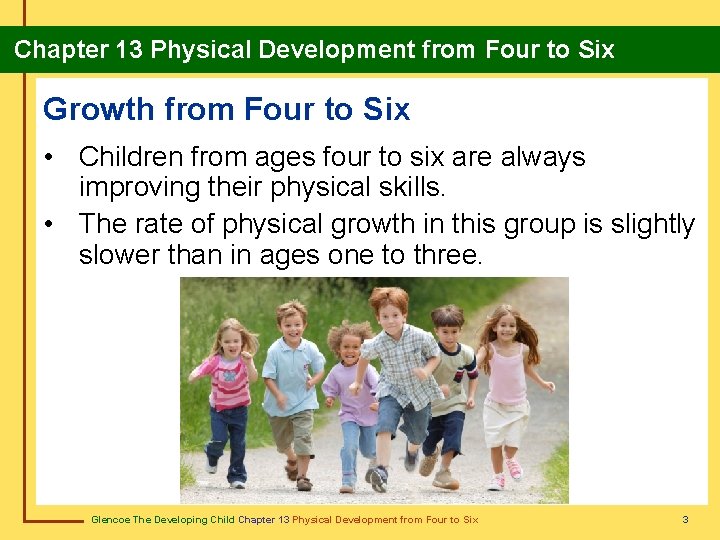 Chapter 13 Physical Development from Four to Six Growth from Four to Six • Chapter 13 Physical Development from Four to Six Growth from Four to Six •