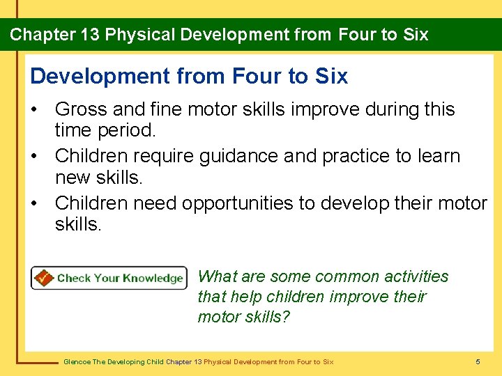 Chapter 13 Physical Development from Four to Six • Gross and fine motor skills Chapter 13 Physical Development from Four to Six • Gross and fine motor skills