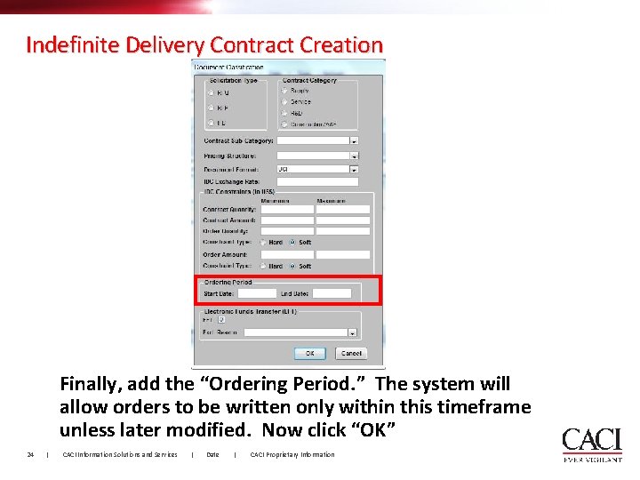 Indefinite Delivery Contract Creation Finally, add the “Ordering Period. ” The system will allow