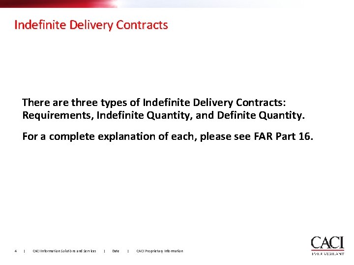 Indefinite Delivery Contracts There are three types of Indefinite Delivery Contracts: Requirements, Indefinite Quantity,