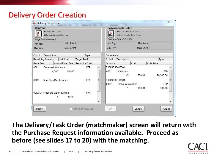 Delivery Order Creation The Delivery/Task Order (matchmaker) screen will return with the Purchase Request