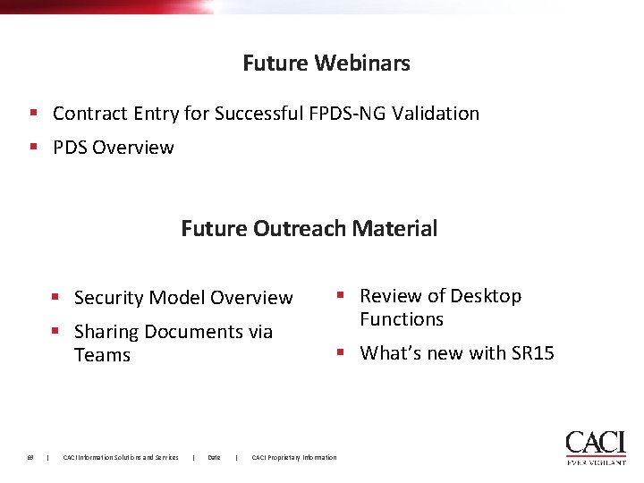 Future Webinars § Contract Entry for Successful FPDS-NG Validation § PDS Overview Future Outreach