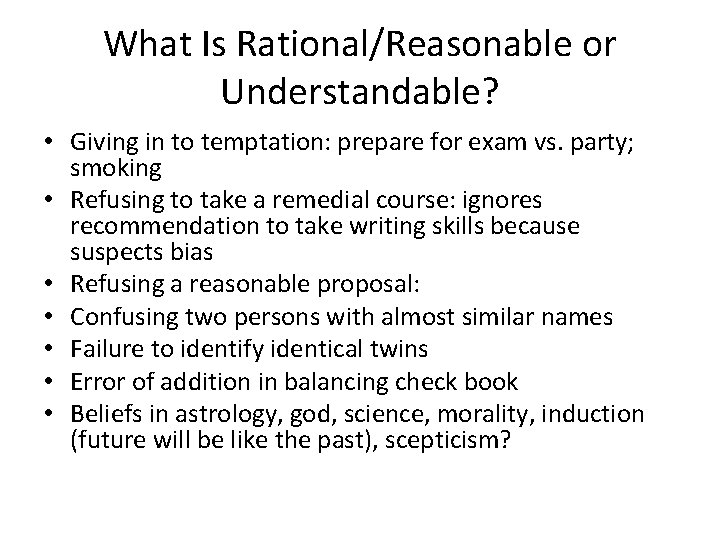 What Is Rational/Reasonable or Understandable? • Giving in to temptation: prepare for exam vs.
