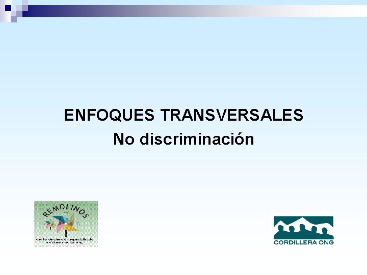 ENFOQUES TRANSVERSALES No discriminación 