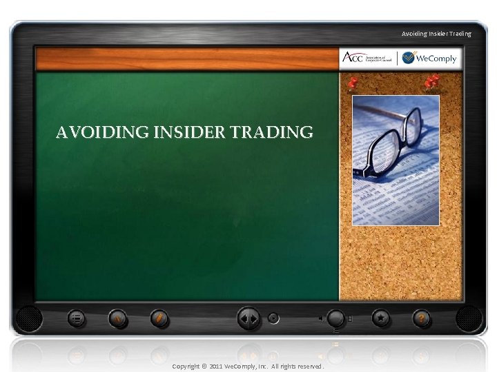 Avoiding Insider Trading AVOIDING INSIDER TRADING Copyright© 2010 We. Comply, Inc. All rights reserved.