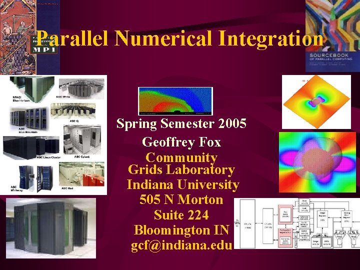 Parallel Numerical Integration Spring Semester 2005 Geoffrey Fox Community Grids Laboratory Indiana University 505