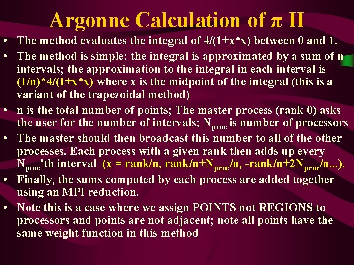 Argonne Calculation of π II • The method evaluates the integral of 4/(1+x*x) between