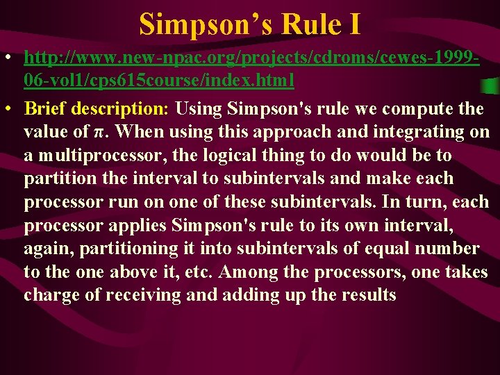 Simpson’s Rule I • http: //www. new-npac. org/projects/cdroms/cewes-199906 -vol 1/cps 615 course/index. html •