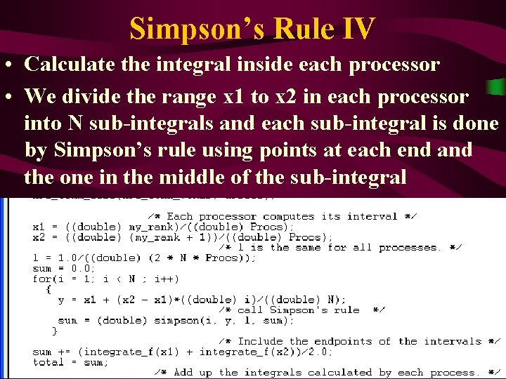 Simpson’s Rule IV • Calculate the integral inside each processor • We divide the