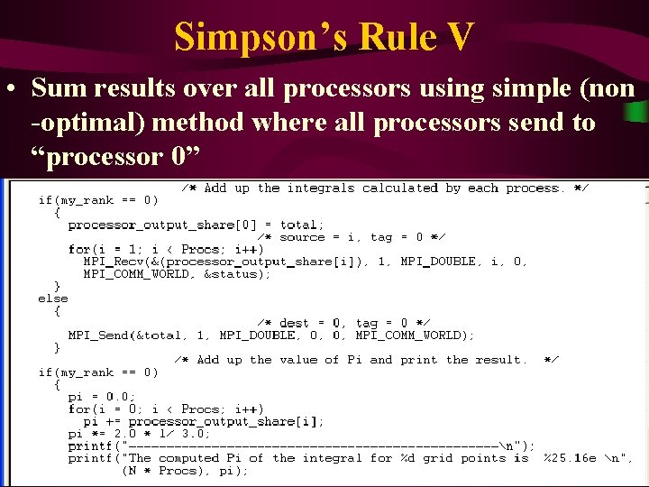 Simpson’s Rule V • Sum results over all processors using simple (non -optimal) method