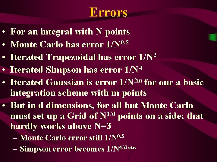 Errors • • • For an integral with N points Monte Carlo has error