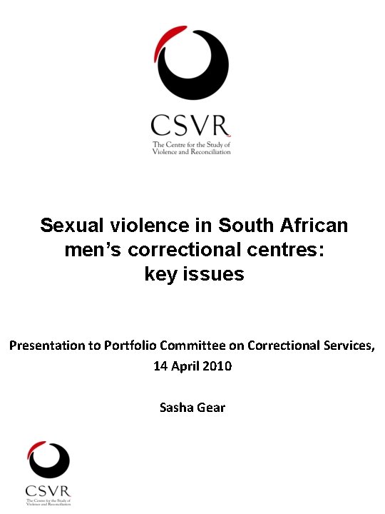 Sexual violence in South African men’s correctional centres: key issues Presentation to Portfolio Committee