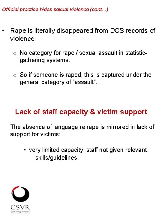 Official practice hides sexual violence (cont…) • Rape is literally disappeared from DCS records