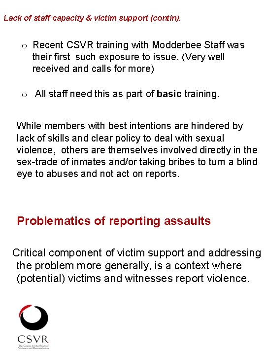 Lack of staff capacity & victim support (contin). o Recent CSVR training with Modderbee