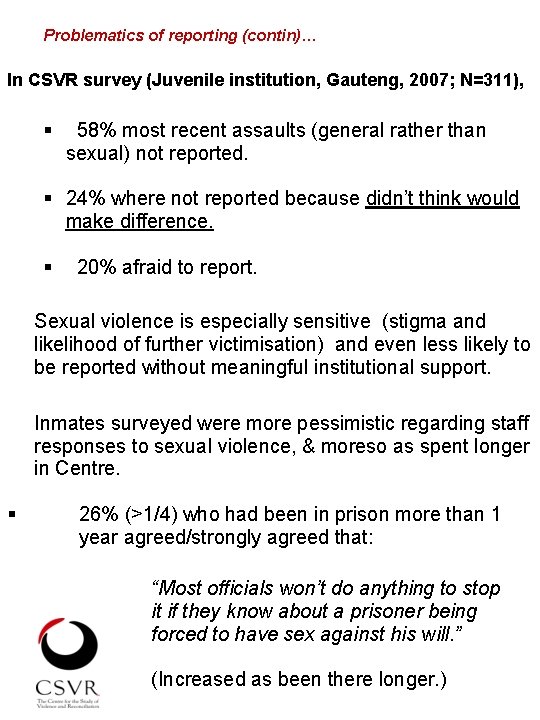 Problematics of reporting (contin)… In CSVR survey (Juvenile institution, Gauteng, 2007; N=311), § 58%
