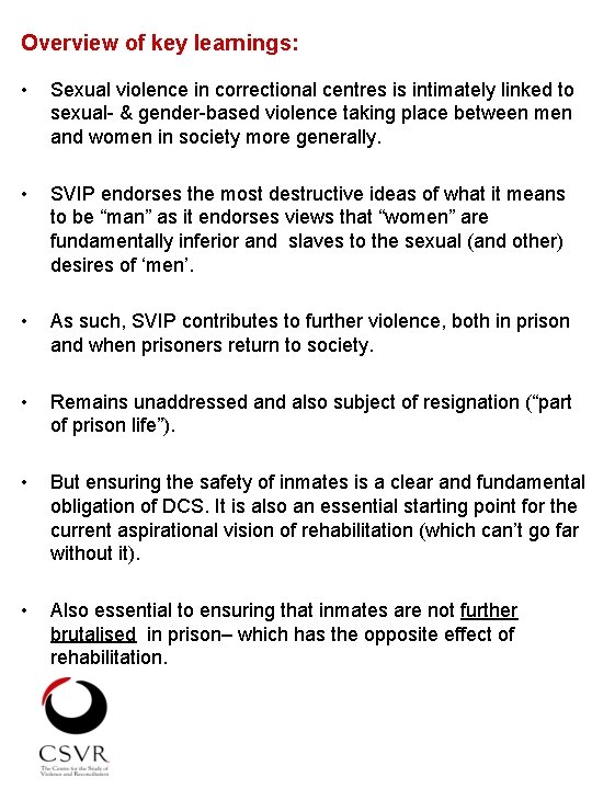 Overview of key learnings: • Sexual violence in correctional centres is intimately linked to