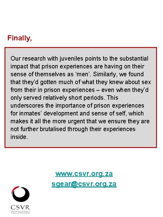 Finally, Our research with juveniles points to the substantial impact that prison experiences are