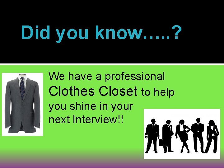 Did you know…. . ? We have a professional Clothes Closet to help you