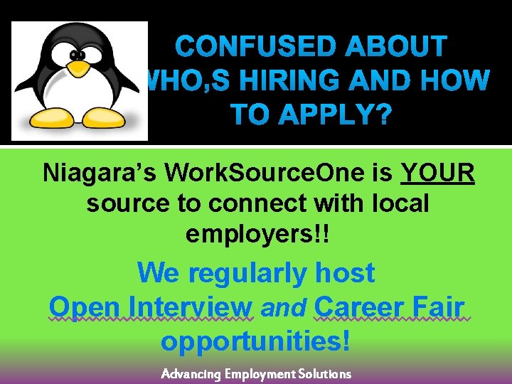 CONFUSED ABOUT WHO’S HIRING AND HOW TO APPLY? Niagara’s Work. Source. One is YOUR