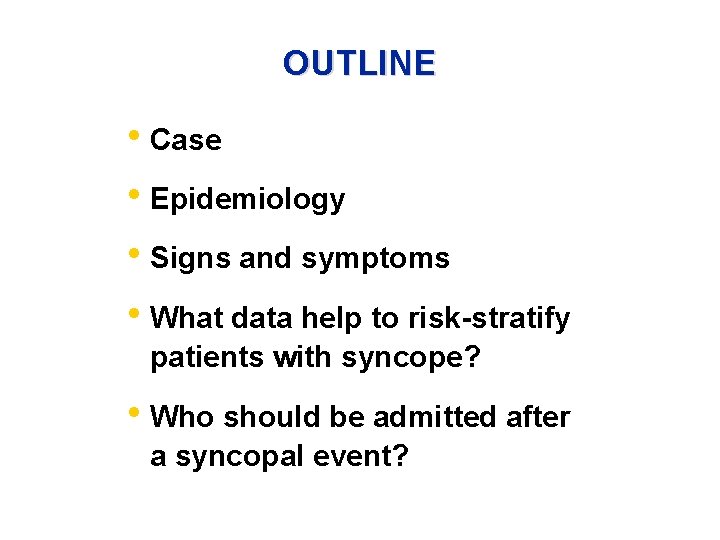 OUTLINE • Case • Epidemiology • Signs and symptoms • What data help to