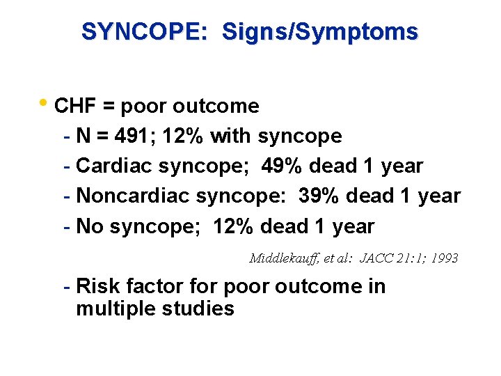 SYNCOPE: Signs/Symptoms • CHF = poor outcome - N = 491; 12% with syncope