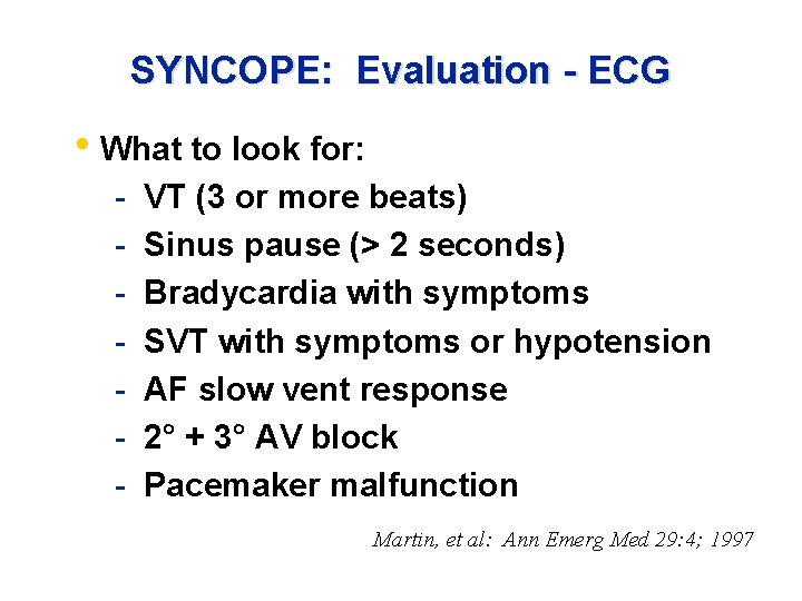 SYNCOPE: Evaluation - ECG • What to look for: - VT (3 or more