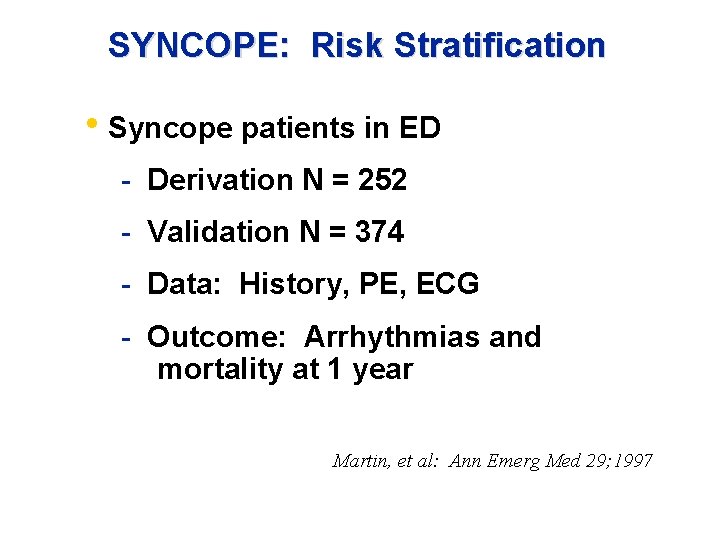 SYNCOPE: Risk Stratification • Syncope patients in ED - Derivation N = 252 -