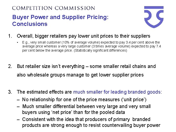 Buyer Power and Supplier Pricing: Conclusions 1. Overall, bigger retailers pay lower unit prices