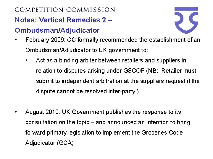Notes: Vertical Remedies 2 – Ombudsman/Adjudicator • February 2009: CC formally recommended the establishment