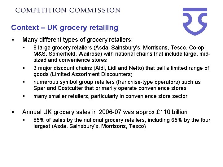 Context – UK grocery retailing § Many different types of grocery retailers: § §