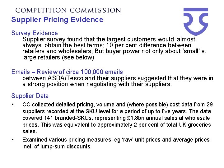 Supplier Pricing Evidence Survey Evidence Supplier survey found that the largest customers would ‘almost