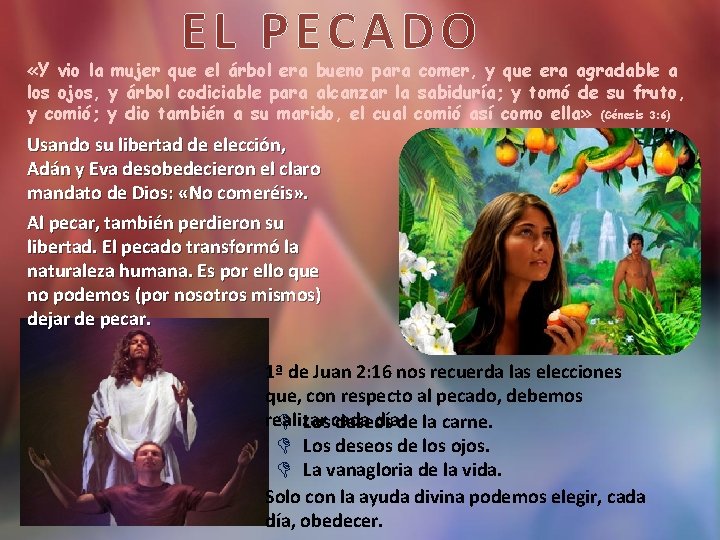 EL PECADO «Y vio la mujer que el árbol era bueno para comer, y