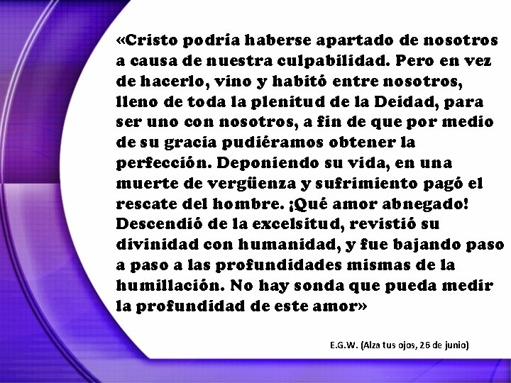  «Cristo podría haberse apartado de nosotros a causa de nuestra culpabilidad. Pero en