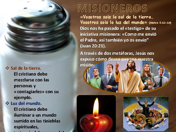 MISIONEROS «Vosotros sois la sal de la tierra… Vosotros sois la luz del mundo»