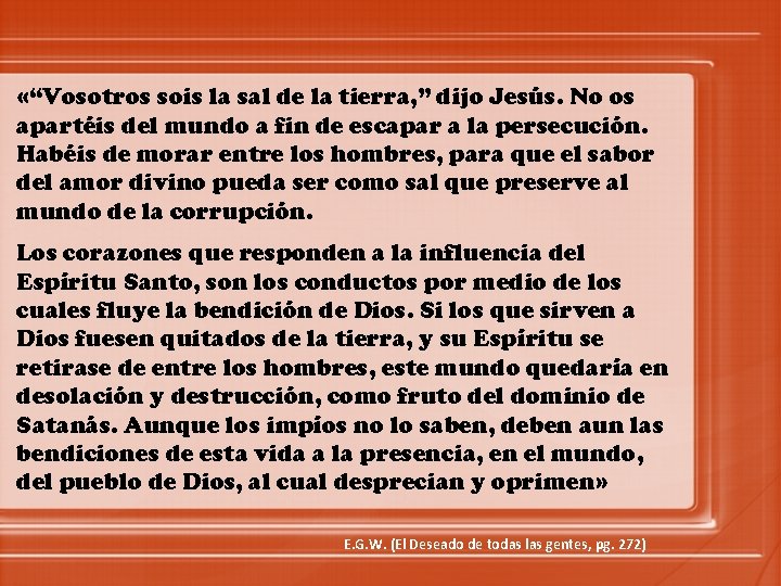  «“Vosotros sois la sal de la tierra, ” dijo Jesús. No os apartéis