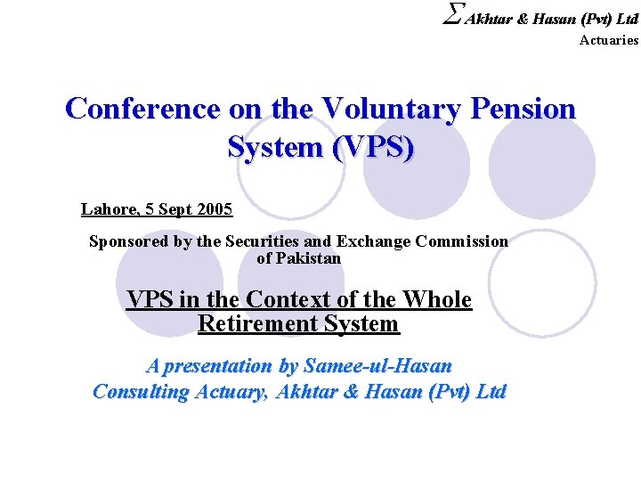 S Akhtar & Hasan (Pvt) Ltd Actuaries Conference on the Voluntary Pension System (VPS)