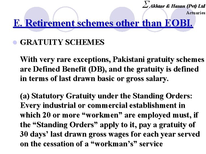 S Akhtar & Hasan (Pvt) Ltd Actuaries E. Retirement schemes other than EOBI. l