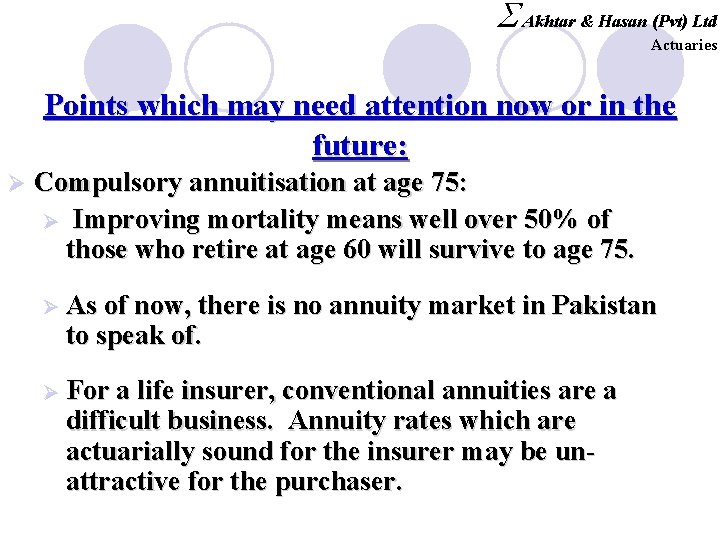 S Akhtar & Hasan (Pvt) Ltd Actuaries Points which may need attention now or