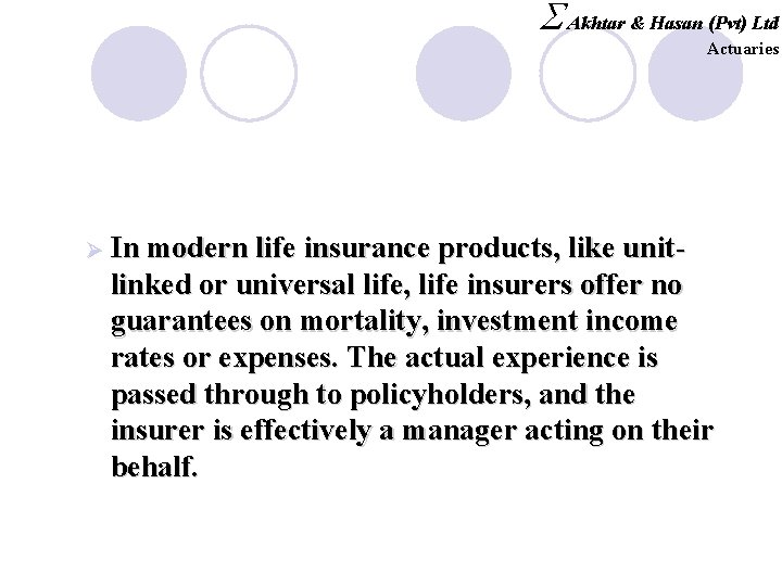 S Akhtar & Hasan (Pvt) Ltd Actuaries Ø In modern life insurance products, like