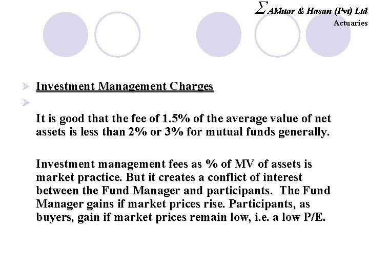 S Akhtar & Hasan (Pvt) Ltd Actuaries Ø Investment Management Charges Ø It is