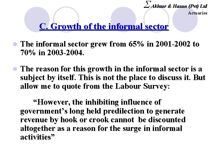 S Akhtar & Hasan (Pvt) Ltd Actuaries C. Growth of the informal sector l