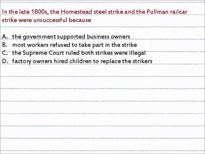 In the late 1800 s, the Homestead steel strike and the Pullman railcar strike