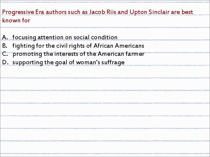 Progressive Era authors such as Jacob Riis and Upton Sinclair are best known for